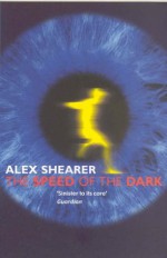 The Speed of the Dark - Alex Shearer