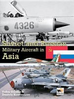 Soviet and Russian Military Aircraft in Asia - Yefim Gordon, Dmitriy Kommissarov