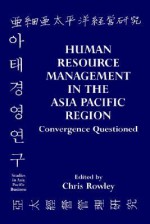 Human Resource Management in the Asia-Pacific Region: Convergence Revisited - Chris Rowley