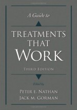 A Guide to Treatments that Work - Peter E. Nathan, Jack M. Gorman