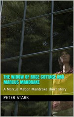 The Widow of Rose Cottage and Marcus Mandrake: A Marcus Mabon Mandrake Novella (The MMM Files Book 1) - Peter Q Stark