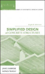 Simplified Design of Concrete Structures (Parker/Ambrose Series of Simplified Design Guides) - James Ambrose, Patrick Tripeny