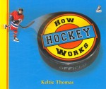 How Hockey Works: The Science of Hockey - Keltie Thomas