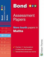 Bond Assessment Papers: More Fourth Papers In Maths 10 11 Years (Bond Assessment Papers) - David Clemson