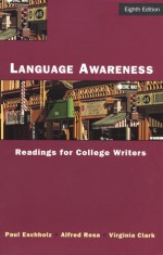 Language Awareness: Readings for College Writers - Paul Eschholz, Alfred Rosa