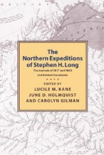 Northern Expeditions of Stephen Long - Lucille Kane, Carolyn Gilman, Stephen H. Long, June D. Holmquist