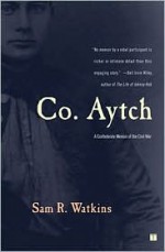 Co. Aytch: A Confederate Memoir of the Civil War - Samuel R. Watkins