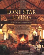 Lone Star Living: Texas Homes and Ranches - Tyler Beard, Jack Parsons