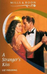 A Stranger's Kiss - Liz Fielding