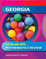 Georgia 1st Grade GPS Mathematics Review - Erica Day, Colleen Pintozzi, Mary Reagan