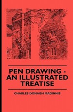 Pen Drawing - An Illustrated Treatise - Charles Donagh Maginnis, Garrett P. Serviss