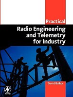 Practical Radio Engineering and Telemetry for Industry - David Bailey