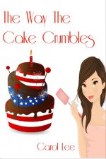 The Way The Cake Crumbles - Carol Lee