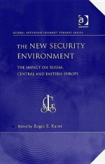 The New Security Environment: The Impact on Russia, Central and Eastern Europe - Roger E. Kanet