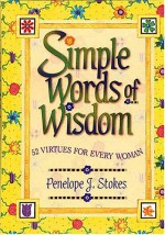 Simple Words of Wisdom: 52 Virtues for Every Woman - Penelope J. Stokes