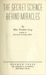 THE SECRET SCIENCE BEHIND MIRACLES - Max Freedom Long