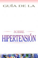 Guia De LA Clinica Mayo Sobre Hipertension (Mayo Clinic on Health) - John E. King