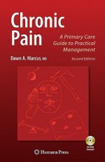 Chronic Pain: A Primary Care Guide to Practical Management (Current Clinical Practice) - Dawn A. Marcus