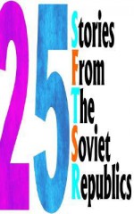 25 Stories from the Soviet Republics - Mikhail Sholokhov, Derenik Demiriyan, Derenik Demirjyan