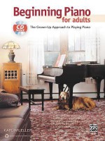 Beginning Piano for Adults: The Grown-Up Approach to Playing Piano, Book & CD - Alfred Publishing Company Inc.