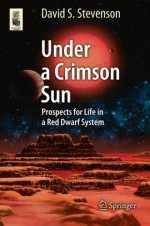 Under a Crimson Sun: Prospects for Life in a Red Dwarf System - David Stevenson