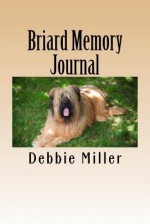 Briard Memory Journal: A Dog Journal for You to Record Your Dog's Life as It Happens! - Debbie Miller