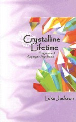 Crystalline Lifetime: Fragments Of Asperger Syndrome - Luke Jackson