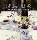Small Gatherings: Recipes for Cozy Dinner Parties - Jessica Strand, Sheri Giblin