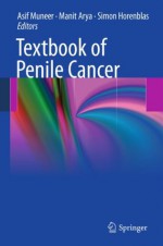 Textbook of Penile Cancer - Asif Muneer, Manit Arya, Simon Horenblas