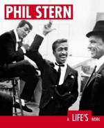 Phil Stern: A Life's Work - Phil Stern, Brett Ratner