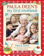 Paula Deen's My First Cookbook - Paula H. Deen, Susan Mitchell, Martha Nesbit