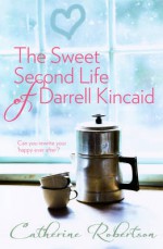 The Sweet Second Life of Darrell Kincaid - Catherine Robertson