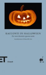 Racconti di Halloween: Per non dormire questa notte - Fabiano Massimi, Marcello Fois