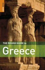 The Rough Guide to Greece - Mark Ellingham, Andrew Benson, Lance Chilton