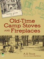 Old-Time Camp Stoves and Fireplaces (Dover Books on Antiques and Collecting) - Paul Dickson, A.D. Taylor