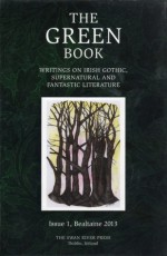 The Green Book: Writings on Irish Gothic, Supernatural and Fantastic Literature - Brian J. Showers, Albert Power, David Longhorn, Jacqueline Simpson, Dan Struder, Michael Dirda