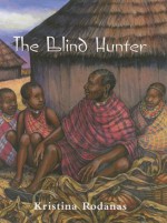 The Blind Hunter - Kristina Rodanas