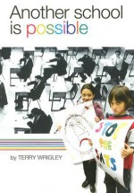 Another School Is Possible - Terry Wrigley