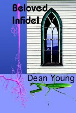 Beloved Infidel - Dean Young