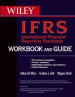 International Financial Reporting Standards (Ifrs) Workbook and Guide: Practical Insights, Case Studies, Multiple-Choice Questions, Illustrations - Abbas Mirza, Graham Holt, Magnus Orrell, Philippe Richard, David Tweedie