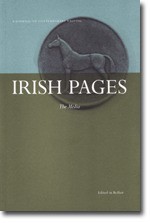 Irish Pages: A Journal of Contemporary Writing 2007: Media v. 4, No. 1: Autumn and Winter - Chris Agee, Cathal Ó Searcaigh, Seán Mac Aindreasa, Sven Birkerts, William Trevor, David Grossman, Kathleen Jamie, Michael Longley, Tom MacIntyre, Robin Glendinning, Rita Kelly, Edip Cansever, Julia Tillinghast, Richard Tillinghast, Brendan Simms, Joshua Ellison, Geoff M