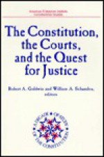 The Constitution, the Courts, and the Quest for Justice (American Enterprise Institute Studies, Vol 491) - Robert A. Goldwin