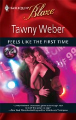 Feels Like the First Time - Tawny Weber