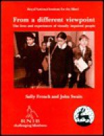 From A Different Viewpoint: The Lives And Experiences Of Visually Impaired People - Sally French, John Swain