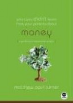 What You Didn't Learn from Your Parents About: Money: A Guide to a Pricey Subject - Matthew Paul Turner