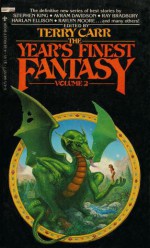 The Year's Finest Fantasy 2 - Harlan Ellison, Michael Bishop, R.A. Lafferty, Avram Davidson, Stephen R. Donaldson, Terry Carr, Charles Sheffield, Raylyn Moore, Susan Wood, Ray Bradbury, Stephen King