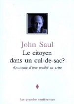 Le citoyen dans un cul-de-sac? - John Ralston Saul, Musée de la civilisation (Québec)