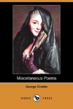 Miscellaneous Poems (Dodo Press) - George Crabbe