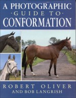 A Photographic Guide to Conformation: New Edition - Robert Oliver, Bob Langrish