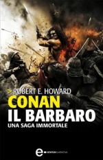 Conan il barbaro - Robert E. Howard, Sebastiano Fusco, Gianni Pilo, Giusi Riverso, Gaetano Luigi Staffilano, Riccardo Valla